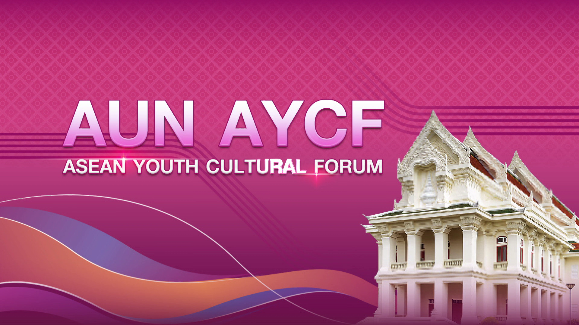 AUN AYCF - ASEAN YOUTH CULTURAL FORUM